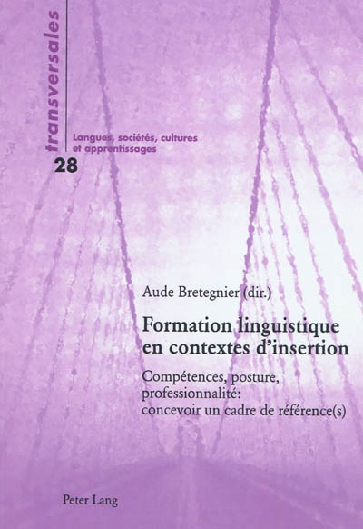 Formation linguistique en contextes d'insertion : compétences, posture, professionnalité : concevoir un cadre de référence(s)