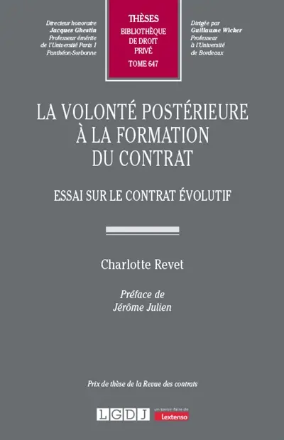 La volonté postérieure à la formation du contrat : essai sur le contrat évolutif