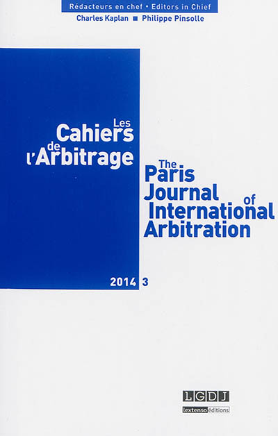 Cahiers de l'arbitrage (Les) = The Paris journal of international arbitration, n° 3 (2014)