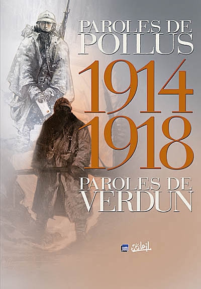 Paroles de poilus ; Paroles de Verdun : 1914-1918