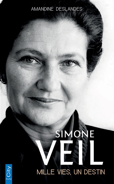 Simone Veil : mille vies, un destin