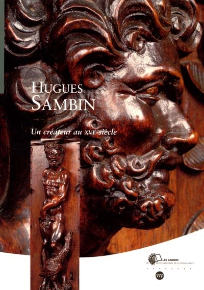Hugues Sambin : un créateur au XVIe siècle (vers 1520-1601)