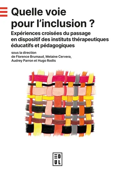 Quelle voie pour l'inclusion ? : expériences croisées du passage en dispositif des instituts thérapeutiques éducatifs et pédagogiques