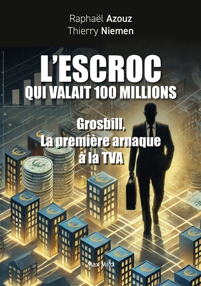 L'escroc qui valait 100 millions : suivi d'un manuel des 20 principales arnaques en 2025