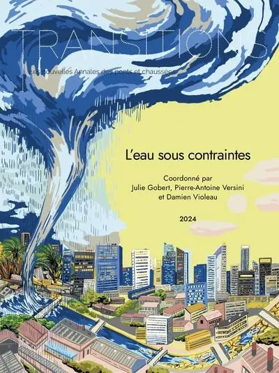 Transitions : les nouvelles annales des ponts et chaussées, n° 5. L'eau sous contraintes : un objet d'étude à l'intersection de multiples recherches Transitions : les nouvelles annales des ponts et chaussées, n° 5. L'eau sous contraintes : un objet d'étude à l'intersection de multiples recherches
