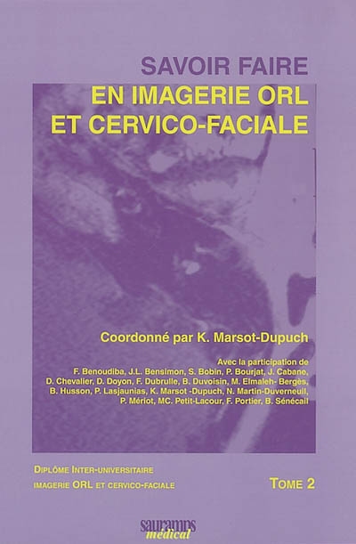 Savoir faire en imagerie ORL et cervico-faciale : diplôme inter-universitaire imagerie ORL et cervico-faciale. Vol. 2