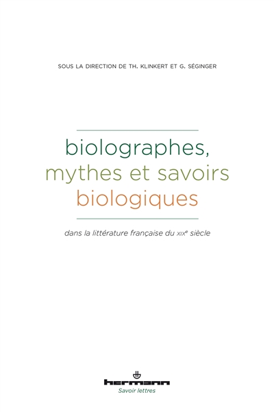 biolographes : mythes et savoirs biologiques dans la littérature française du xixe siècle