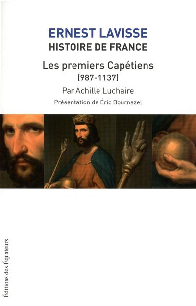 Histoire de France : depuis les origines jusqu'à la Révolution. Vol. 4. Les premiers Capétiens (987-1137)