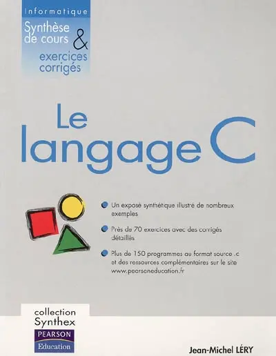 Langage C : un exposé synthétique illustré de nombreux exemples, près de 70 exercices avec des corrigés détaillés, plus de 150 programmes au format source.c et des ressources complémentaires sur le site...