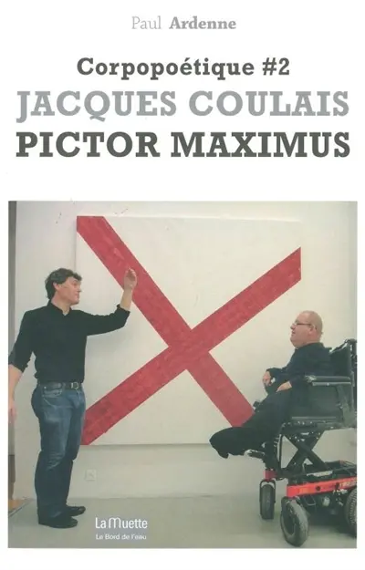 Corpopoétique. Vol. 2. Jacques Coulais : pictor maximus