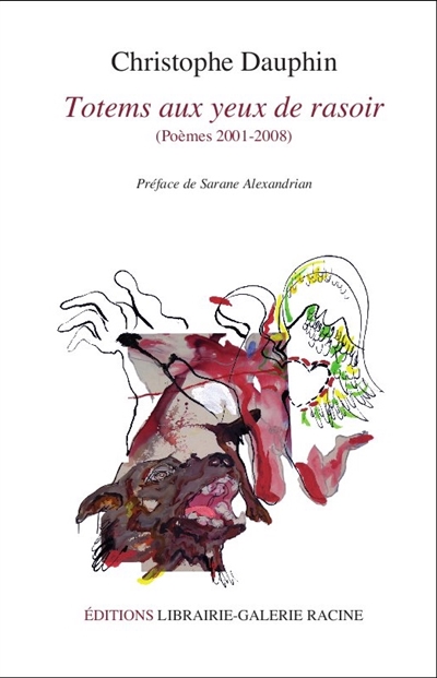 Totems aux yeux rasoir : poèmes, 2001-2008