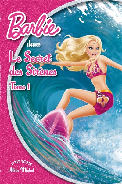 Barbie et le secret des sirènes. Vol. 1