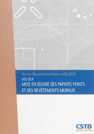 Mise en oeuvre des papiers peints et des revêtements muraux : DTU 59.4