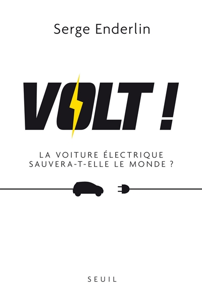 Volt ! : la voiture électrique sauvera-t-elle le monde ?