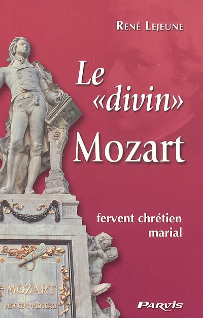 Le divin Mozart : fervent chrétien marial