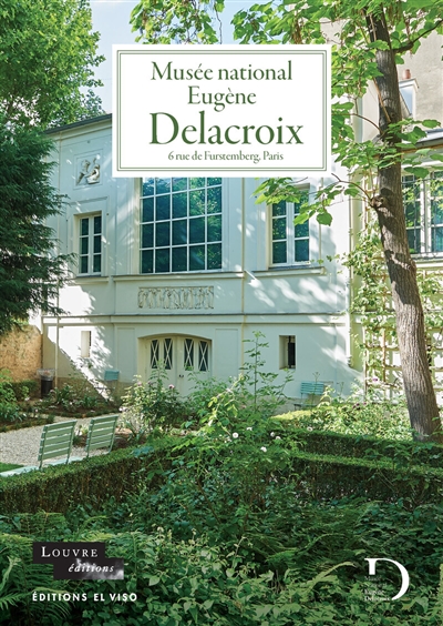Musée national Eugène Delacroix : 6 rue de Furstemberg, Paris - Claire Bessède