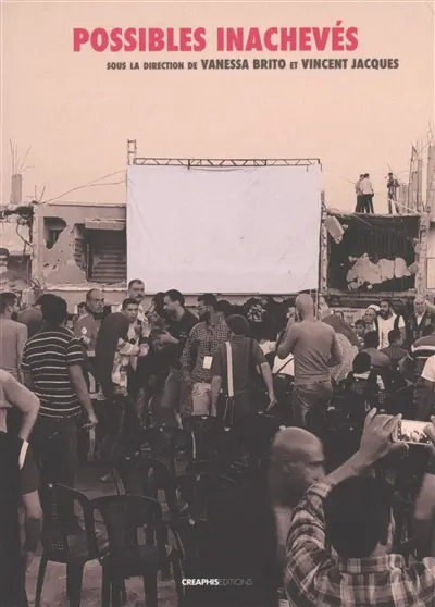 Possibles inachevés : histoire, cinéma et pratiques artistiques