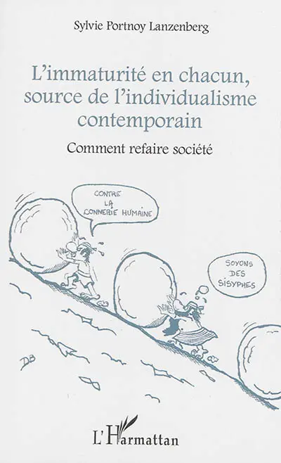 L'immaturité en chacun, source de l'individualisme contemporain : comment refaire société