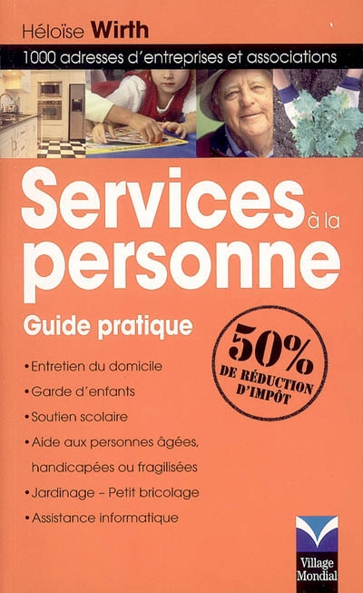 Services à la personne : guide pratique : 1000 adresses d'entreprises et associations