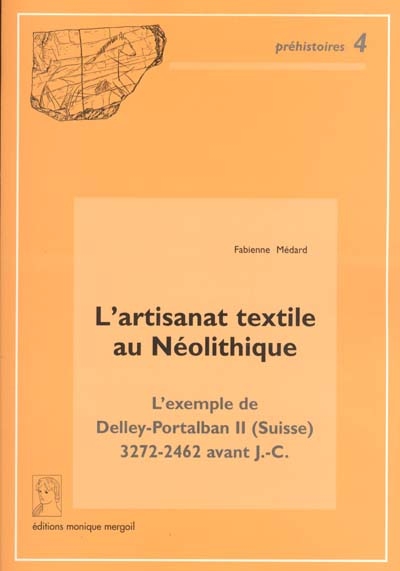 L'artisanat textile au néolithique : l'exemple de Delley-Portalban II (Suisse), 3272-2462 avant J.-C.
