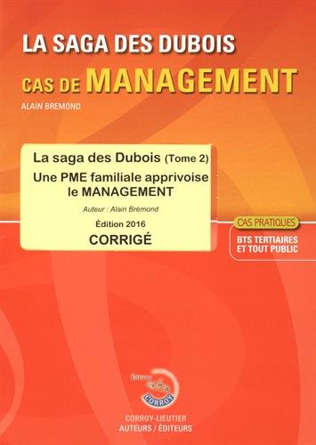 La saga des Dubois, cas de management : une PME familiale apprivoise le management : corrigé