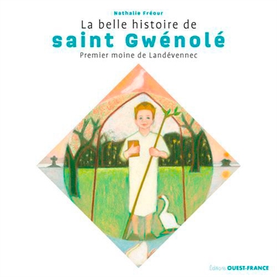 La belle histoire de saint Gwénolé : premier moine de Landévennec 460-532