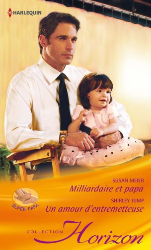 Milliardaire et papa : super papa. Un amour d'entremetteuse