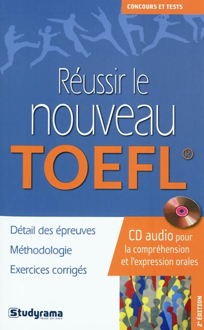 Réussir le nouveau TOEFL : détail des épreuves, méthodologie, exercices corrigés : CD audio pour la compréhension et l'expression orales
