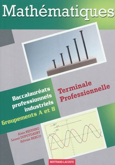 Mathématiques, terminale professionnelle, baccalauréats professionnels industriels : groupements A et B