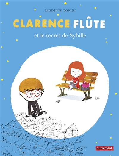 Clarence Flûte. Vol. 1. Clarence Flûte et le secret de Sybille