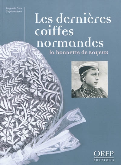 Les dernières coiffes normandes : la bonnette de Bayeux