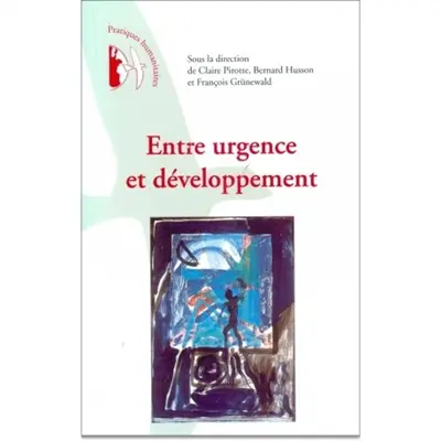Entre urgence et développement : pratiques humanitaires en questions