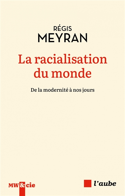 La racialisation du monde : de la modernité à nos jours