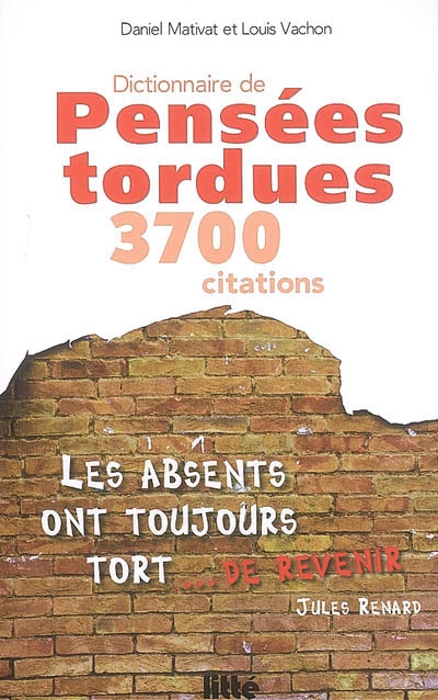 Dictionnaire de pensées tordues : 3.700 citations