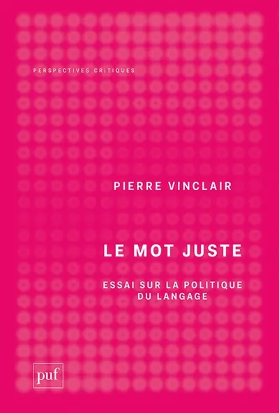 Le mot juste : essai sur la politique du langage