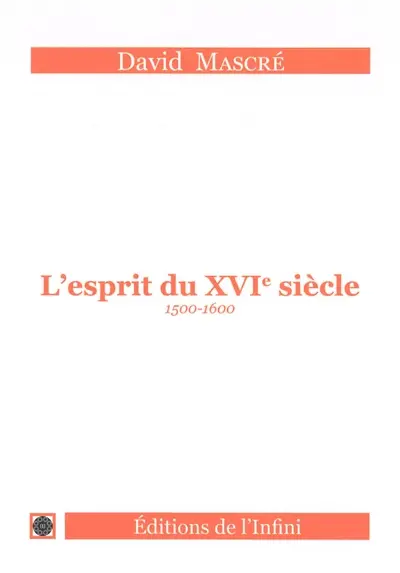 L'esprit du XVIe siècle : 1500-1600