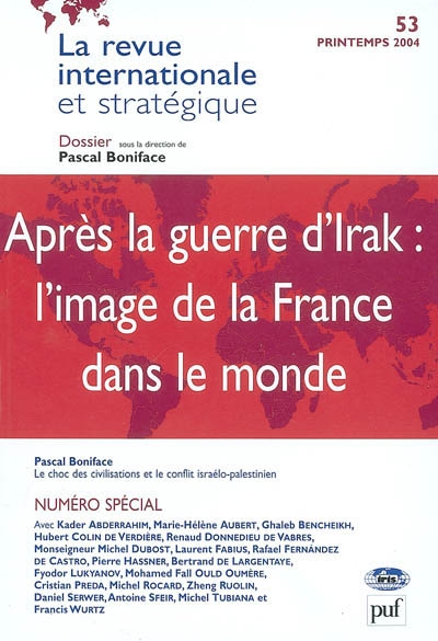 Revue internationale et stratégique, n° 53. Après la guerre d'Irak : l'image de la France dans le monde