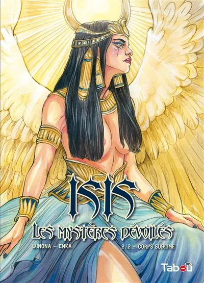 Isis, les mystères dévoilés. Vol. 2. Corps sublime