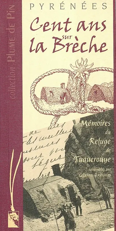 Cent ans sur la brèche, Pyrénées : mémoires du refuge de Tuquerouye