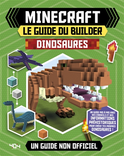 Minecraft, le guide du builder : dinosaures : un guide non officiel