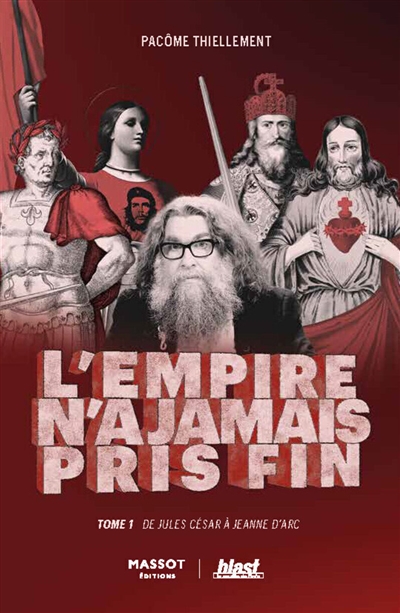 L'Empire n'a jamais pris fin. Vol. 1. De Jules César à Jeanne d'Arc