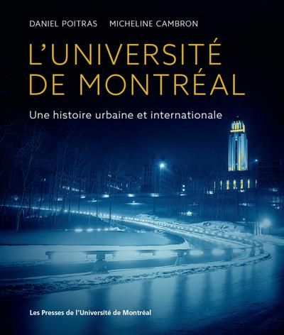 L'Université de Montréal : histoire urbaine et internationale