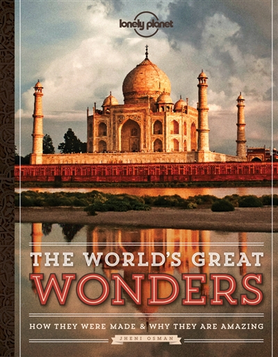 The world's great wonders : how they were made & why they are amazing