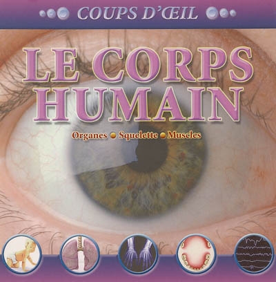 Le corps humain : organes, squelette, muscles