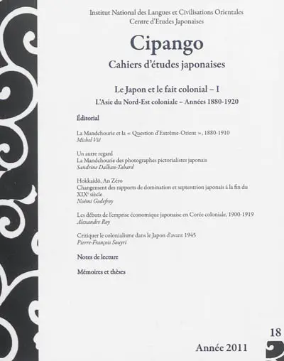Cipango, n° 18. Le Japon et le fait colonial, 1 : l'Asie du Nord-Est coloniale, années 1880-1920