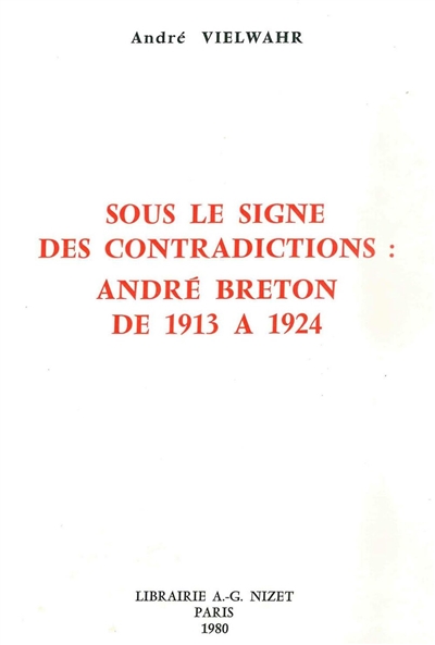 Sous le signe des contradictions : André Breton de 1913 à 1924