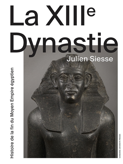 La XIIIe dynastie : histoire de la fin du Moyen Empire égyptien