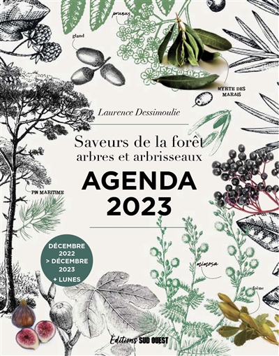 Saveurs de la forêt, arbres et arbrisseaux : agenda 2023 : décembre 2022-décembre 2023 + lunes