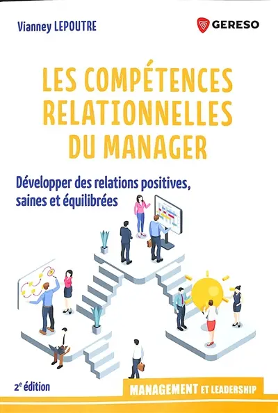 Les compétences relationnelles du manager : développer des positives, saines et équilibrées