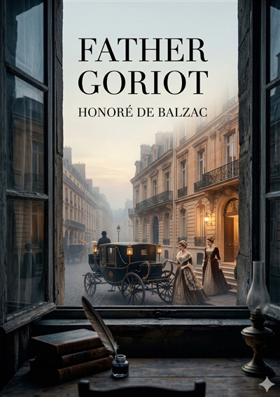 Father Goriot : by Honoré...